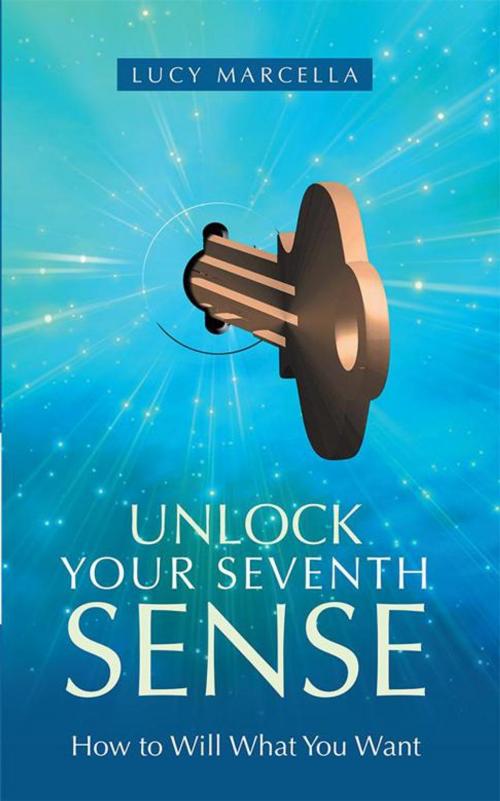 Cover of the book Unlock Your Seventh Sense by Lucy Marcella, Balboa Press