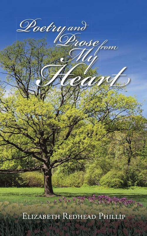Cover of the book Poetry and Prose from My Heart by Elizabeth Redhead Phillip, AuthorHouse