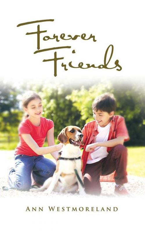 Cover of the book Forever Friends by Ann Westmoreland, AuthorHouse