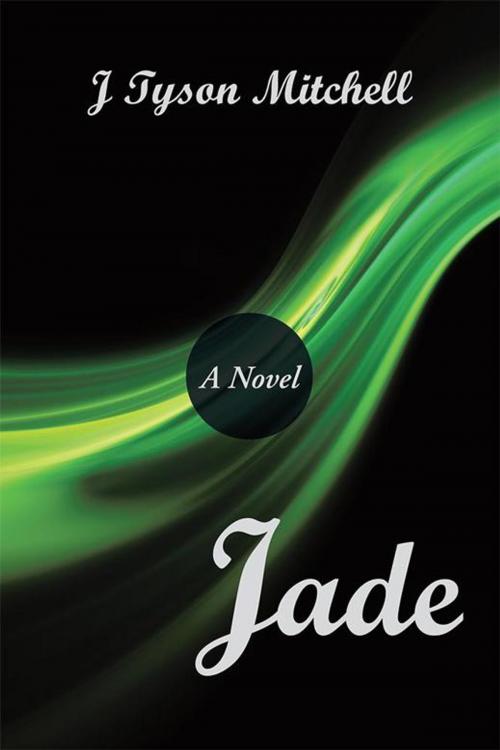 Cover of the book Jade by J Tyson Mitchell, AuthorHouse