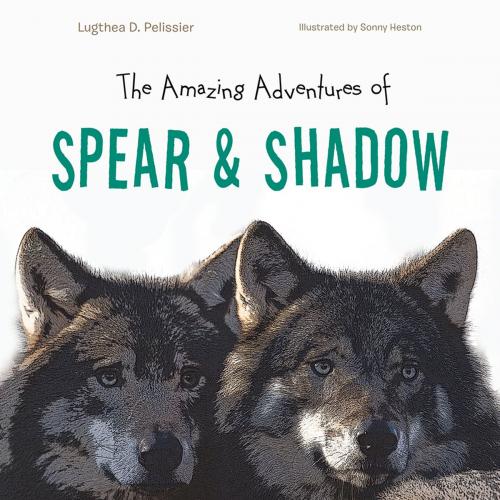 Cover of the book The Amazing Adventures of Spear & Shadow by Lugthea D. Pelissier, AuthorHouse