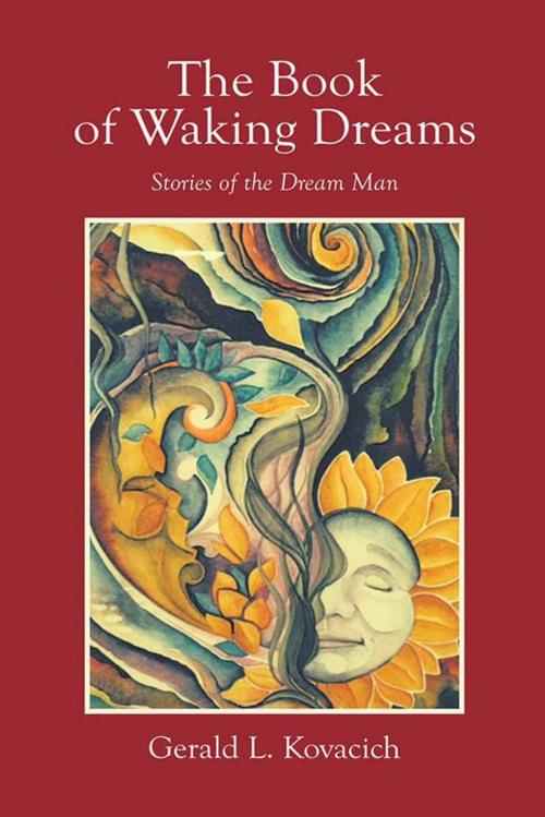 Cover of the book The Book of Waking Dreams by Gerald L. Kovacich, AuthorHouse