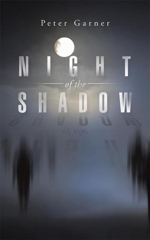 Cover of the book Night of the Shadow by Peter Garner, AuthorHouse UK