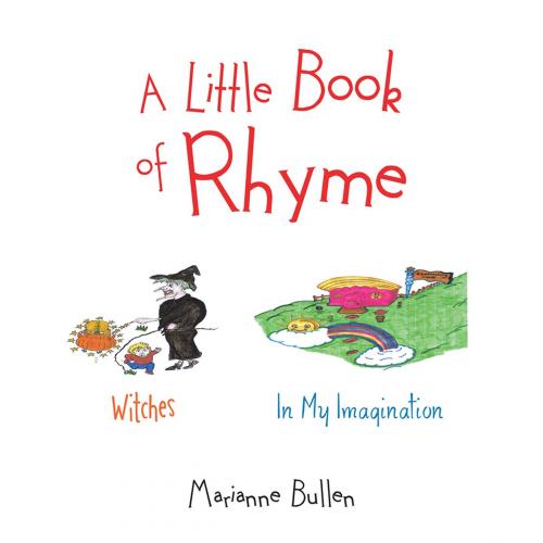 Cover of the book A Little Book of Rhyme by Marianne Bullen, AuthorHouse UK