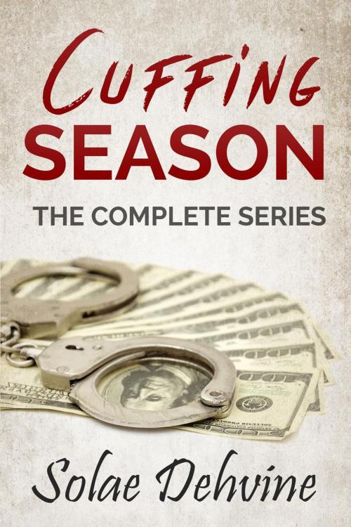 Cover of the book Cuffing Season: The Complete Series Bundle by Solae Dehvine, Dehvine Publishing LLC