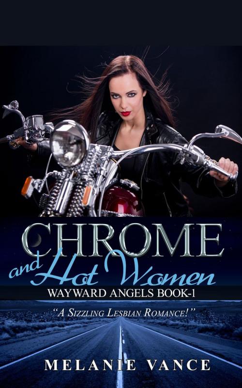 Cover of the book Chrome and Hot Women by Melanie Vance, Goddess Of Moonlight Press