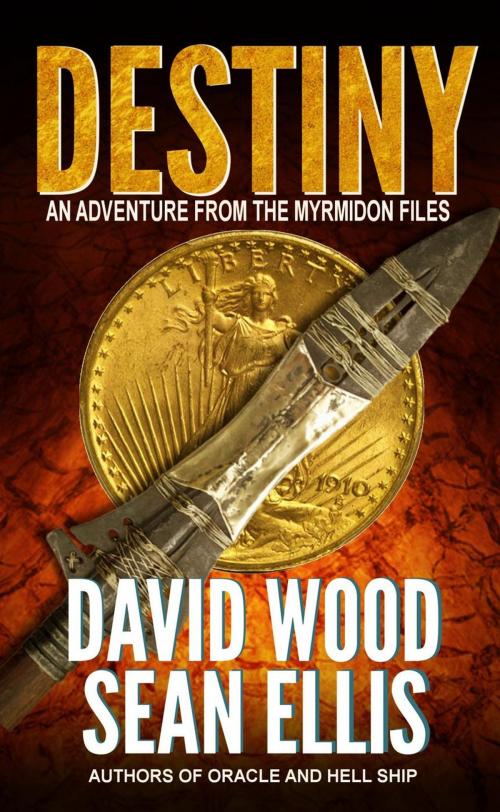 Cover of the book Destiny- An Adventure from the Myrmidon Files by David Wood, Sean Ellis, Adrenaline Press