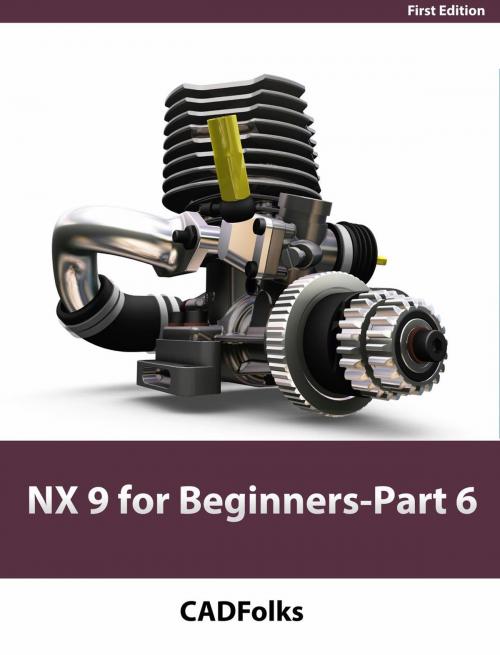 Cover of the book NX 9 for Beginners - Part 6 (Surface Design) by CADfolks, Unitech Books