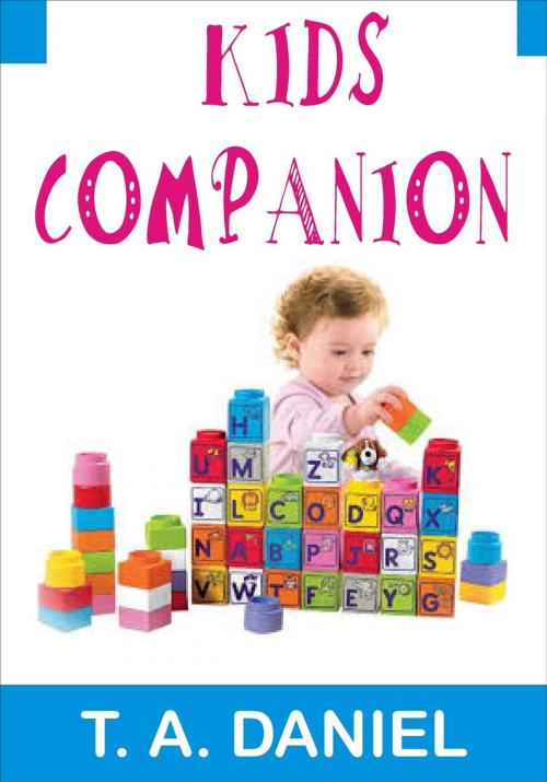 Cover of the book Kids Companion by T.A. Daniel, Akinjise Daniel