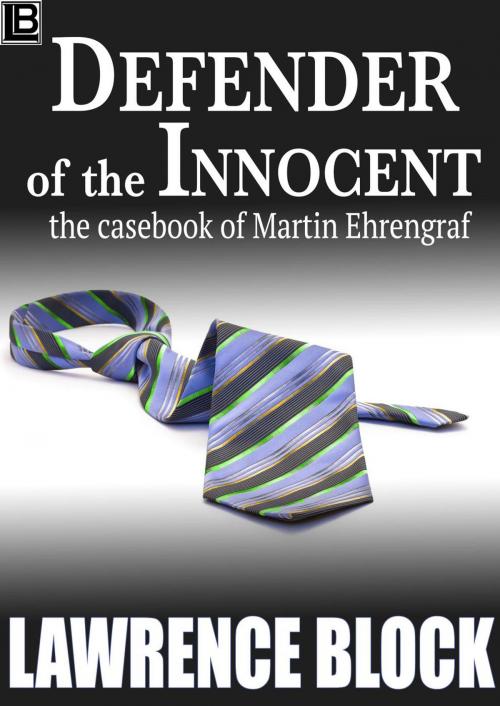 Cover of the book Defender of the Innocent: The Casebook of Martin Ehrengraf by Lawrence Block, Lawrence Block