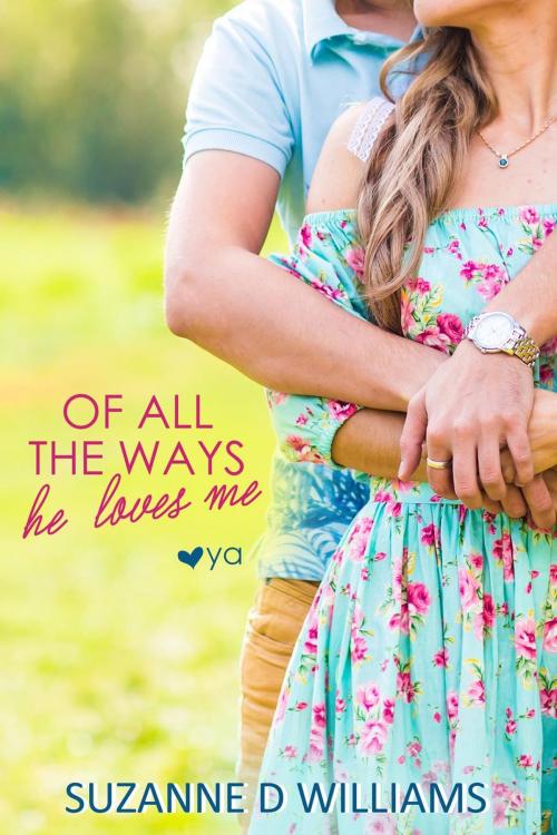 Cover of the book Of All the Ways He Loves Me by Suzanne D. Williams, Suzanne D. Williams