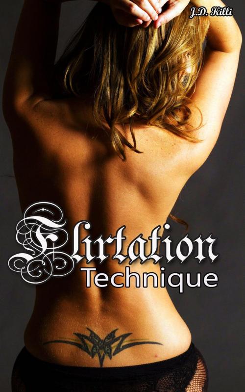 Cover of the book Flirtation technique by J.D. Killi, J.D. Killi
