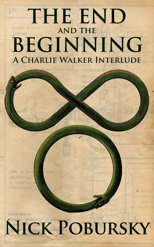 Cover of the book The End and the Beginning: A Charlie Walker Interlude by Nick Pobursky, Bamboo Forest Publishing