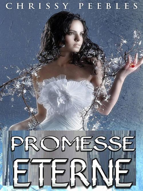Cover of the book Promesse Eterne by Chrissy Peebles, Babelcube Inc.
