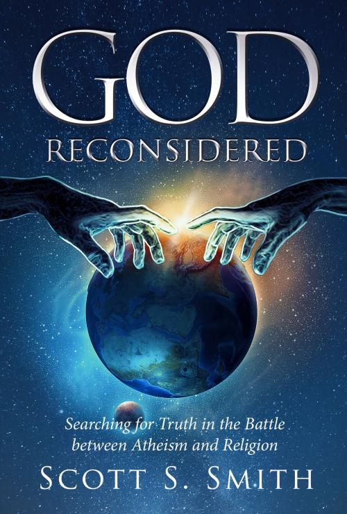 Cover of the book God Reconsidered: Searching for Truth in the Battle Between Atheism and Religion by Scott S. Smith, Motivational Press