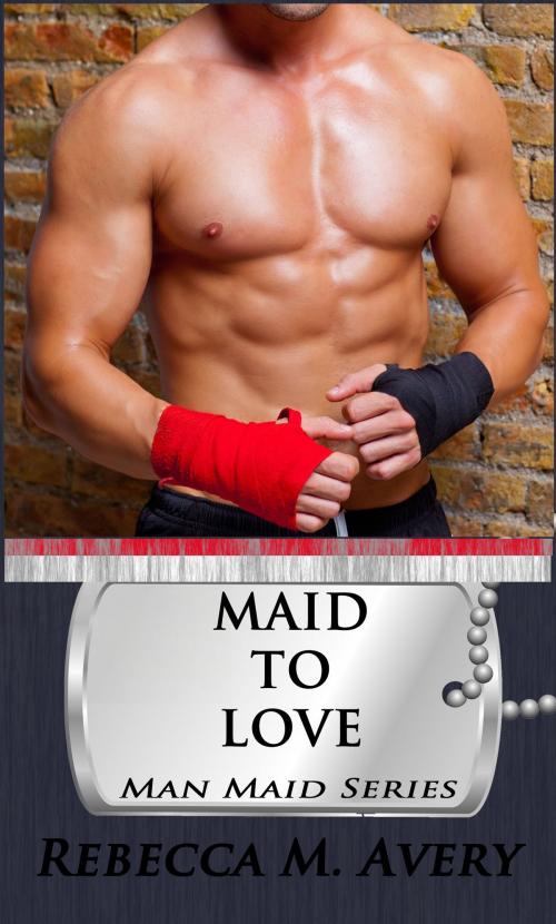 Cover of the book Maid to Love by Rebecca M Avery, Rebecca M Avery Books