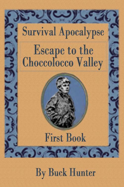 Cover of the book Escape to the Choccolocco Valley by Buck Hunter, Buck Hunter