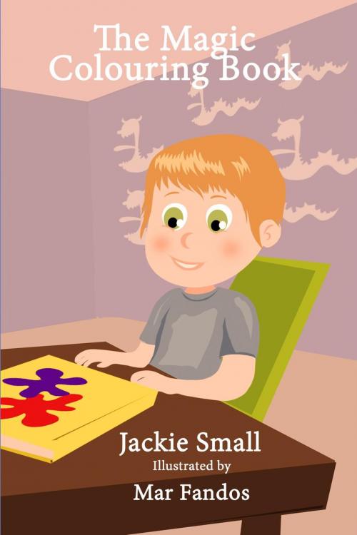Cover of the book The Magic Colouring Book by Jackie Small, Jackie Small