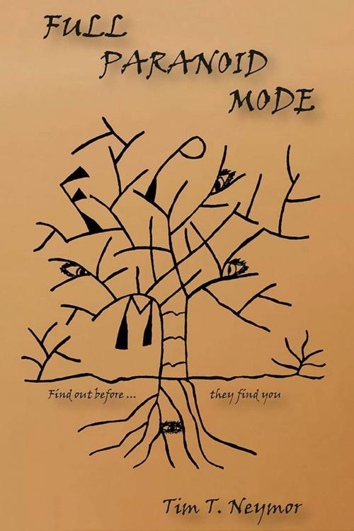 Cover of the book Full Paranoid Mode by Tim T. Neymor, Tim T. Neymor
