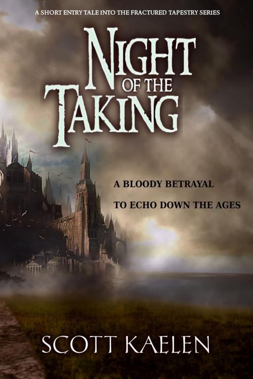 Cover of the book Night of the Taking by Scott Kaelen, Scott Kaelen