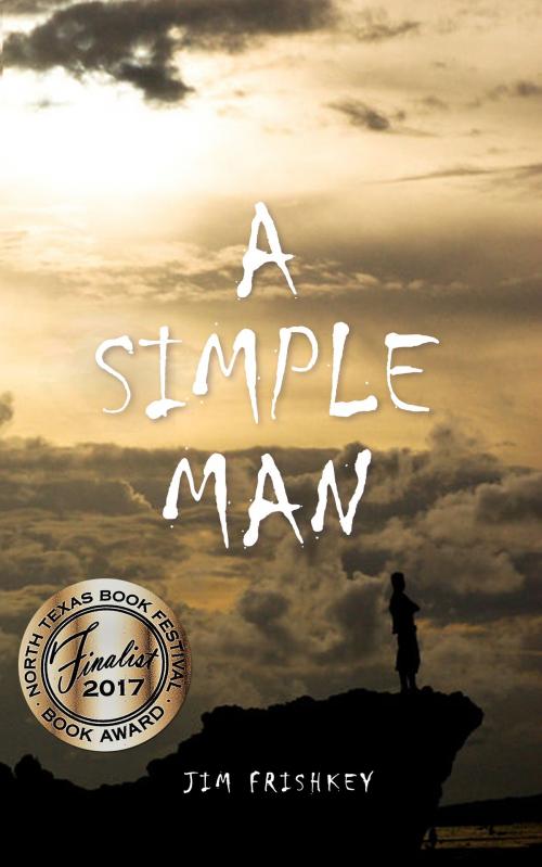 Cover of the book A Simple Man by James Frishkey, Axeman Press