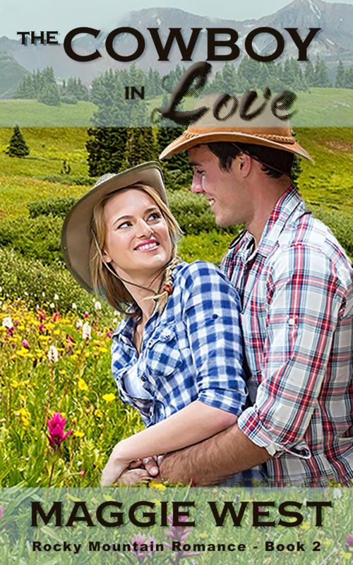 Cover of the book The Cowboy in Love by Maggie West, Maggie West