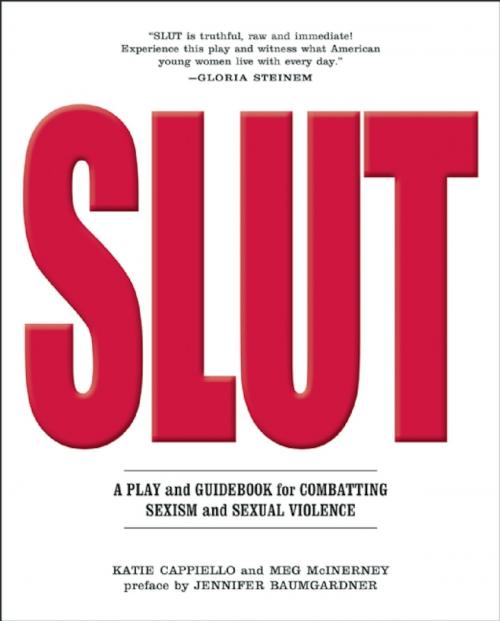 Cover of the book SLUT by Katie Cappiello, Meg McInerney, Jennifer Baumgardner, Carol Gilligan, The Feminist Press at CUNY