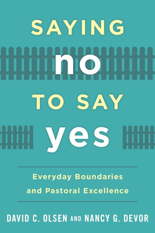 Cover of the book Saying No to Say Yes by David C. Olsen Ph.D, Nancy G. Devor, Rowman & Littlefield Publishers