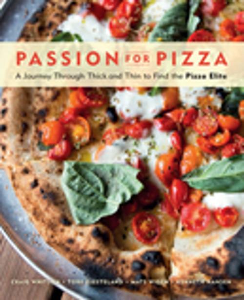 Cover of the book Passion for Pizza by Craig Whitson, Tore Gjesteland, Mats Widen, Kenneth Hansen, Agate Publishing