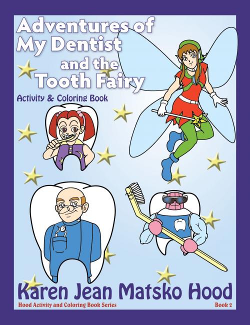 Cover of the book Adventures of My Dentist and the Tooth Fairy by Karen Jean Matsko Hood, Whispering Pine Press International, Inc.