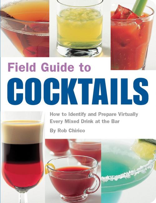 Cover of the book Field Guide to Cocktails by Rob Chirico, Quirk Books