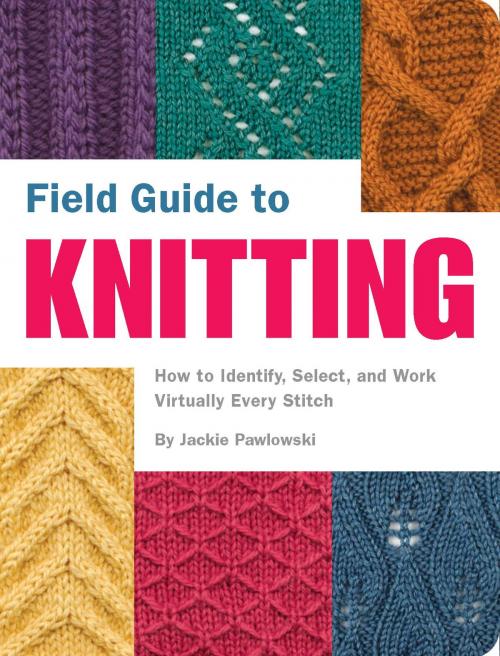 Cover of the book Field Guide to Knitting by Jackie Pawlowski, Quirk Books