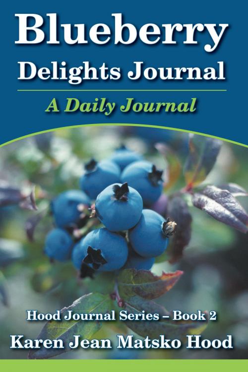 Cover of the book Blueberry Delights Journal: A Daily Journal by Karen Jean Matsko Hood, Whispering Pine Press International, Inc.