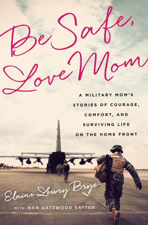 Cover of the book Be Safe, Love Mom by Elaine Lowry Brye, PublicAffairs
