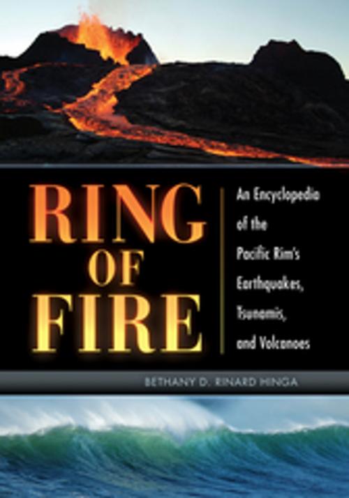 Cover of the book Ring of Fire: An Encyclopedia of the Pacific Rim's Earthquakes, Tsunamis, and Volcanoes by Bethany D. Rinard Hinga Ph.D., ABC-CLIO