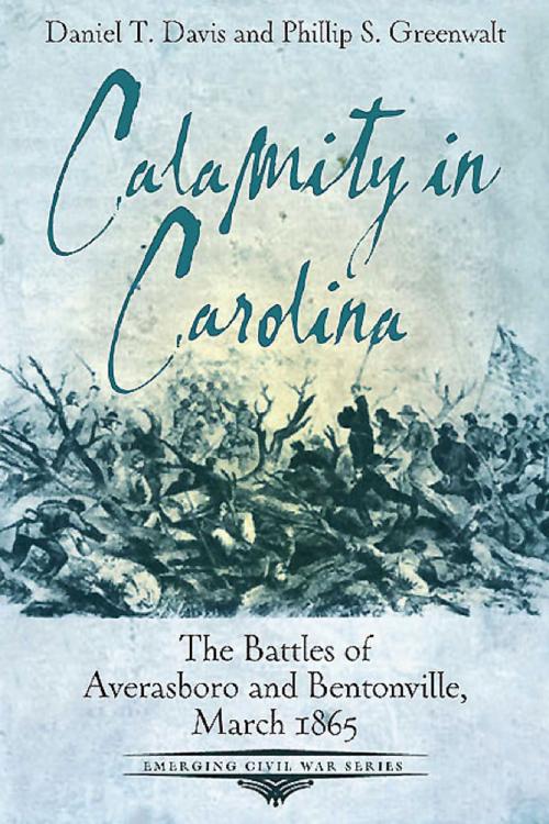 Cover of the book Calamity in Carolina by Daniel T. Davis, Savas Beatie