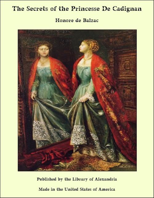 Cover of the book The Secrets of the Princesse de Cadignan by Honore de Balzac, Library of Alexandria