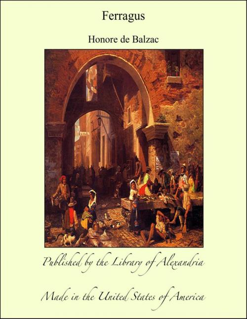 Cover of the book Ferragus by Honore de Balzac, Library of Alexandria