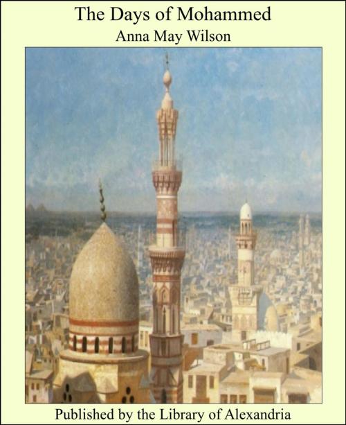 Cover of the book The Days of Mohammed by Anna May Wilson, Library of Alexandria