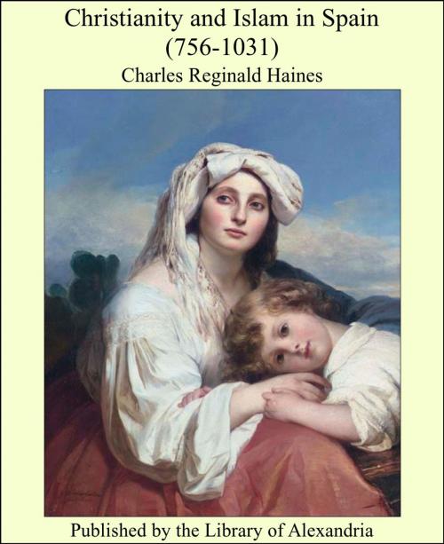 Cover of the book Christianity and Islam in Spain (756-1031) by Charles Reginald Haines, Library of Alexandria