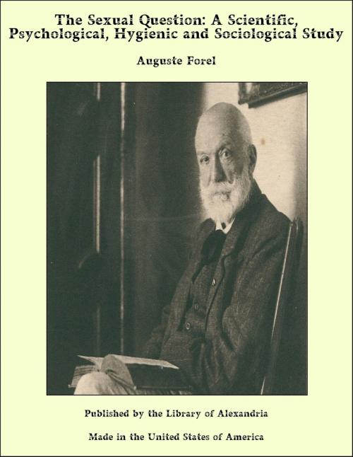 Cover of the book The Sexual Question: A Scientific, Psychological, Hygienic and Sociological Study by Auguste Forel, Library of Alexandria
