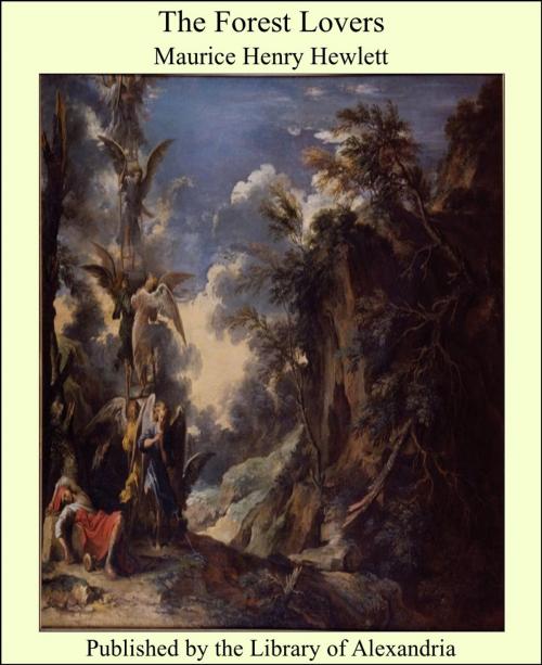 Cover of the book The Forest Lovers by Maurice Henry Hewlett, Library of Alexandria