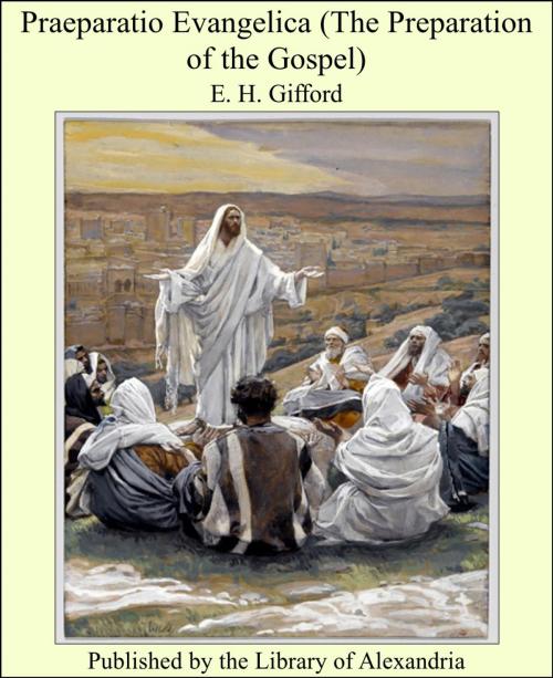 Cover of the book Praeparatio Evangelica (The Preparation of the Gospel) by E. H. Gifford, Library of Alexandria