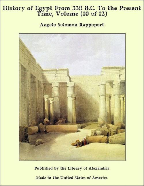 Cover of the book History of Egypt From 330 B.C. To the Present Time, Volume (10 of 12) by Angelo Solomon Rappoport, Library of Alexandria