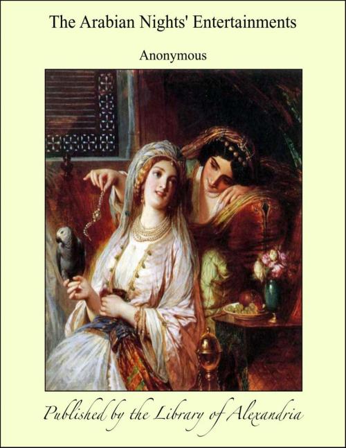 Cover of the book The Arabian Nights Entertainments - Volume 01 by Anonymous, Library of Alexandria