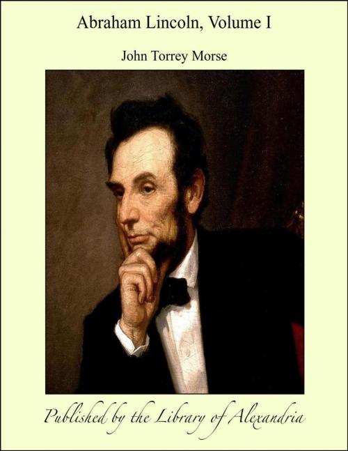 Cover of the book Abraham Lincoln, Volume I by John Torrey Morse, Library of Alexandria