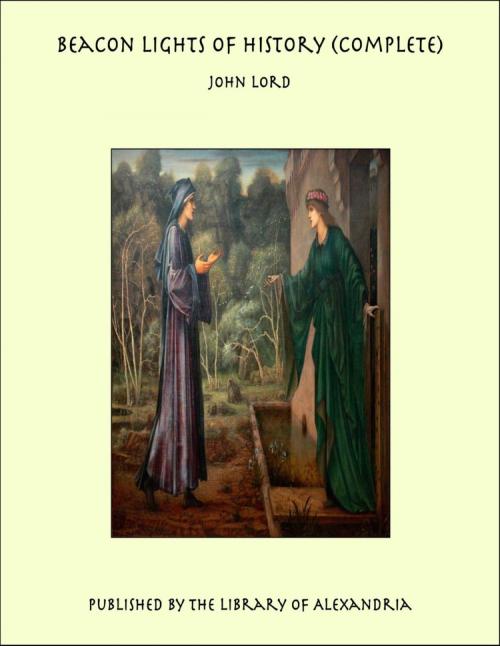 Cover of the book Beacon Lights of History (Complete) by John Lord, Library of Alexandria