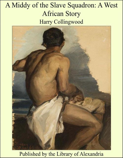 Cover of the book A Middy of the Slave Squadron: A West African Story by Harry Collingwood, Library of Alexandria