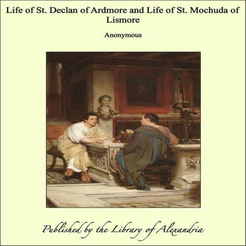 Cover of the book The Life of St. Declan of Ardmore by Translated by Rev. P. Power, Library of Alexandria