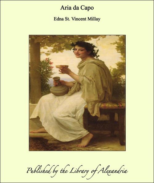 Cover of the book Aria da Capo by Edna St. Vincent Millay, Library of Alexandria